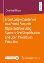 Cover: From Complex Sentences to a Formal Semantic Representation using Syntactic Text Simplification and Open Information Extraction - Springer Vieweg