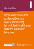 Cover: From Complex Sentences to a Formal Semantic Representation using Syntactic Text Simplification and Open Information Extraction - Springer Vieweg