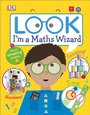 Cover: Look I'm a Maths Wizard - DK Children