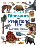Cover: My Book of Dinosaurs and Prehistoric Life - DK Children