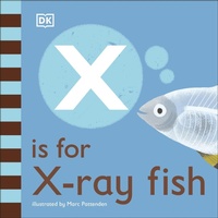 Enlarge image Cover: X is for X-Ray Fish - DK Children