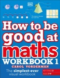 Cover: How to be Good at Maths Workbook 1, Ages 7-9 (Key Stage 2) - DK Children