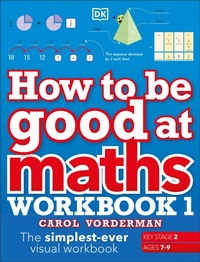 Enlarge image Cover: How to be Good at Maths Workbook 1, Ages 7-9 (Key Stage 2) - DK Children
