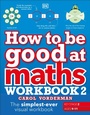Cover: How to be Good at Maths Workbook 2, Ages 9-11 (Key Stage 2) - DK Children