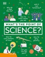 Cover: What's the Point of Science? - DK Children