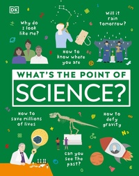 Enlarge image Cover: What's the Point of Science? - DK Children