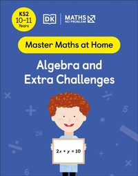 Enlarge image Cover: Maths - No Problem! Algebra and Extra Challenges, Ages 10-11 (Key Stage 2) - DK Children
