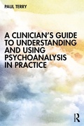 Cover: A Clinician's Guide to Understanding and Using Psychoanalysis in Practice - Routledge