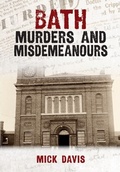 Cover: Bath Murders and Misdemeanours - Amberley Publishing