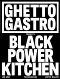 Cover: Ghetto Gastro Presents Black Power Kitchen - Workman Publishing Company
