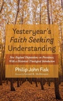 Cover: Yesteryear's Faith Seeking Understanding - Resource Publications (CA)