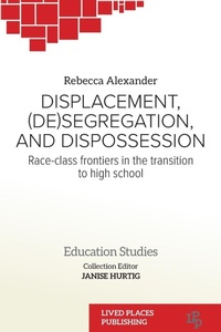 Enlarge image Cover: Displacement, (De)segregation, and Dispossession - Lived Places Publishing