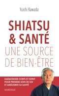 Cover: Shiatsu et sant&eacute;, une source de bien-&ecirc;tre - Mardaga
