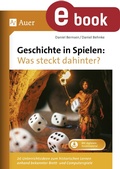Cover: Geschichte in Spielen - Was steckt dahinter - Auer Verlag