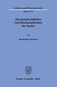 Abbildung von: Die grundrechtlichen Umweltschutzpflichten des Staates. - Duncker & Humblot