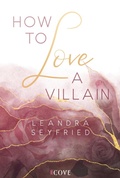 Cover: How to Love A Villain (Chicago Love 1) - Cove Story