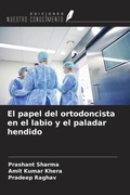 Cover: El papel del ortodoncista en el labio y el paladar hendido - Ediciones Nuestro Conocimiento