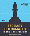 Cover: 160 Easy Checkmates in One Move for Kids, Part 4 - Andon Rangelov