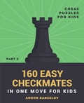 Cover: 160 Easy Checkmates in One Move for Kids, Part 3 - Andon Rangelov