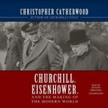 Cover: Churchill, Eisenhower, and the Making of the Modern World - Blackstone Publishing