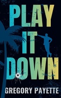 Cover: Play It Down - 8 Flags Publishing, Inc.