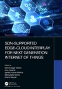 Cover: SDN-Supported Edge-Cloud Interplay for Next Generation Internet of Things - Chapman & Hall/CRC