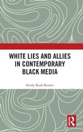 Cover: White Lies and Allies in Contemporary Black Media - Routledge