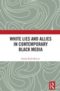 Cover: White Lies and Allies in Contemporary Black Media - Routledge