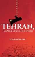 Cover: Tehran, I am Your Voice in the World - Austin Macauley Publishers