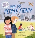 Cover: Why in the World: Why Do People Fight? - Franklin Watts Ltd