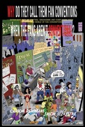 Cover: Why Do They Call Them Fan Conventions When the Fans Aren't Conventional? Interviews with Celebrities, Organizers and Cosplayers from the Wild, Wide World of Fan Conventions - BEARMANOR MEDIA