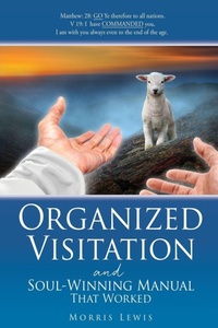 Enlarge image Cover: Organized Visitation and Soul-Winning Manual That Worked - Xulon Press