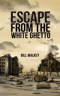 Cover: Escape from the White Ghetto - Austin Macauley Publishers