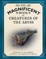 Cover: The Magnificent Book of Creatures of the Abyss - Weldon Owen, Incorporated