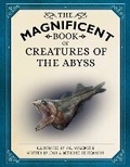 Cover: The Magnificent Book of Creatures of the Abyss - Weldon Owen, Incorporated
