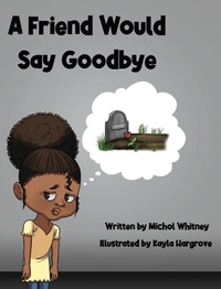 Enlarge image Cover: A Friend Would Say Goodbye - Michol Whitney