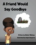 Cover: A Friend Would Say Goodbye - Michol Whitney