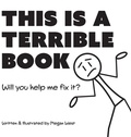 Cover: This is a Terrible Book - Will You Help Me Fix It? - Piper Maria Studio LLC
