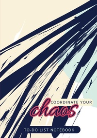 Abbildung von: Coordinate Your Chaos To-Do List Notebook - Engage Books
