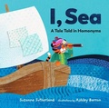 Cover: I, Sea: A Tale Told in Homonyms - Owlkids Books Inc.
