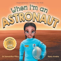 Enlarge image Cover: When I'm an Astronaut - Samantha Pillay