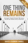 Cover: One Thing Remains: One Couple's Traumatic Encounter with Amnesia and Their Life-Changing Journey to Restoration - Ignite Press
