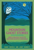 Cover: Mountain Ghost Stories and Curious Tales of Western North Carolina - John F Blair Publisher
