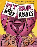 Cover: My Body, Our Rights - World War 3 Illustrated