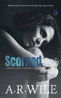 Cover: Scorned (Damaged, #6) - A. R. Wile