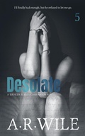 Cover: Desolate (Damaged, #5) - A. R. Wile