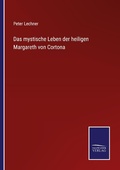 Cover: Das mystische Leben der heiligen Margareth von Cortona - Outlook