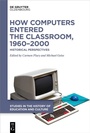 Cover: How Computers Entered the Classroom, 1960-2000 - De Gruyter