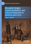 Cover: Moveable Designs, Liminal Aesthetics, and Cultural Production in America since 1772 - Palgrave Macmillan