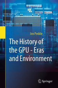 Enlarge image Cover: The History of the GPU - Eras and Environment - Springer